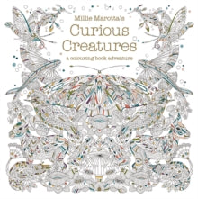 Millie Marotta 4 Millie Marotta's Curious Creatures: a colouring book adventure - Millie Marotta (Paperback) 08-09-2016 Short-listed for Best Colouring Book 2016 2016 (UK).