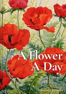 A Flower A Day - Miranda Janatka (Hardback) 13-10-2022 