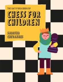 The Batsford Book of Chess for Children New Edition: Beginner's chess for kids - Sabrina Chevannes (Hardback) 04-08-2022 