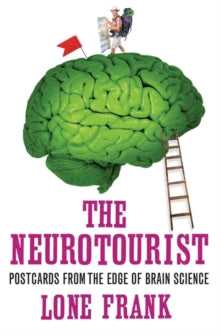 The Neurotourist: Postcards from the Edge of Brain Science - Lone Frank (Paperback) 01-06-2011 