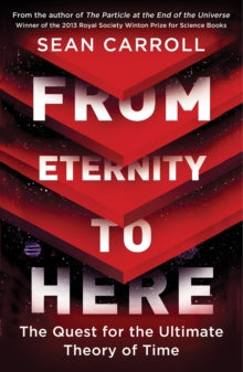 From Eternity to Here: The Quest for the Ultimate Theory of Time - Sean Carroll (Paperback) 14-05-2015 