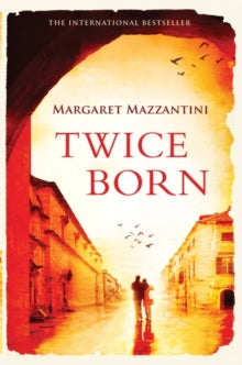 Twice Born: The International Bestseller - Margaret Mazzantini; Ann Gagliardi (Paperback) 01-04-2012 