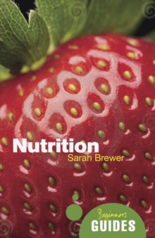 Beginner's Guides  Nutrition: A Beginner's Guide - Sarah Brewer (Paperback) 04-07-2013 