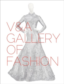 V&A Gallery of Fashion - Claire Wilcox; Jenny Lister (Paperback) 03-10-2016 