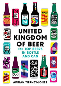 United Kingdom of Beer: 250 top beers in bottle and can - Adrian Tierney-Jones (Paperback) 31-03-2022