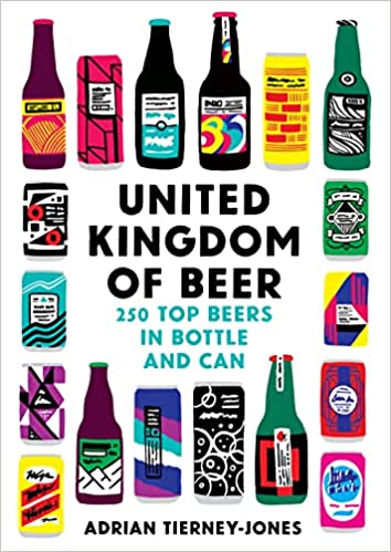 United Kingdom of Beer: 250 top beers in bottle and can - Adrian Tierney-Jones (Paperback) 31-03-2022
