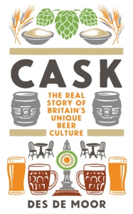 CASK: The real story of Britain's unique beer culture - Des de Moor (Paperback) 01-08-2023 