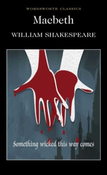 Wordsworth Classics  Macbeth - William Shakespeare; Professor Cedric Watts, M.A. Ph.D. (Paperback) 05-05-1992 