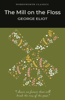 Wordsworth Classics  The Mill on the Floss - George Eliot; R.T. Jones (Paperback) 05-10-1993 