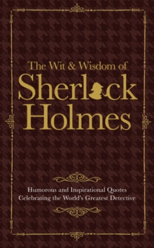 The Wit & Wisdom of Sherlock Holmes: Humorous and Inspirational Quotes Celebrating the World's Greatest Detective - Malcolm Croft (Hardback) 05-10-2017 