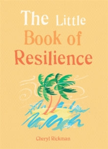 The Little Book of Resilience: Embracing life's challenges in simple steps - Cheryl Rickman (Paperback) 05-09-2019 