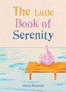 The Little Book of Serenity - Cheryl Rickman (Paperback) 13-08-2020 