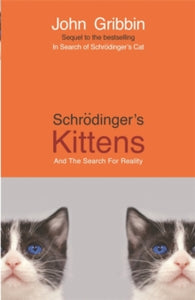 Schrodinger's Kittens: And The Search For Reality - John Gribbin (Paperback) 03-04-2003 