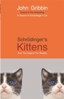 Schrodinger's Kittens: And The Search For Reality - John Gribbin (Paperback) 03-04-2003 