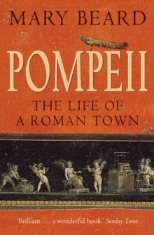 Pompeii: The Life of a Roman Town - Professor Mary Beard (Paperback) 16-07-2009 