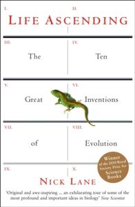 Life Ascending: The Ten Great Inventions of Evolution - Nick Lane (Paperback) 07-01-2010 Winner of Royal Society Winton Prize for Science Books 2010 (UK).