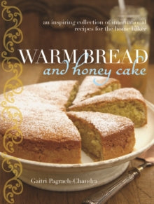 Warm Bread and Honey Cake - Gaitri Pagrach-Chandra (Hardback) 17-08-2009 Winner of Guild of Food Writers Awards: Cookery Book of the Year 2010.