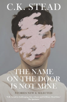The Name on the Door is Not Mine - C. K. Stead (Paperback) 26-10-2016 Long-listed for Best Fiction - Ockham New Zealand Book Awards 2017 (New Zealand).