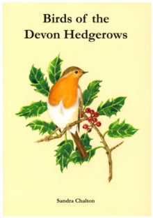 Birds of the Devon Hedgerows - Sandra Chalton (Paperback) 25-05-2006 