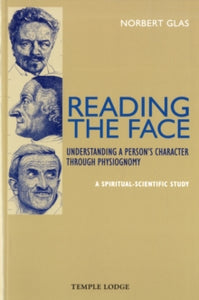 Reading the Face: Understanding a Person's Character Through Physiognomy - A Spiritual-scientific Study - Norbert Glas (Paperback) 25-04-2008 