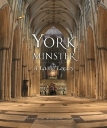 York Minster: A Living Legacy - Richard Shephard (Hardback) 01-11-2008 
