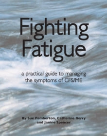 Fighting Fatigue: Managing the Symptoms of CFS/ME - Sue Pemberton; Catherine Berry (Paperback) 31-05-2009 