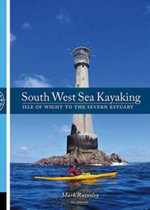 South West Sea Kayaking: Isle of Wight to the Severn Estuary - Mark Rainsley (Paperback) 01-04-2021 