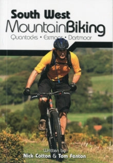 South West Mountain Biking - Quantocks, Exmoor, Dartmoor - Nick Cotton; Tom Fenton; John Coefield (Paperback) 01-08-2011 