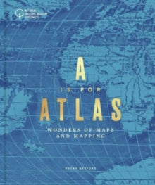 A is for Atlas: Wonders of Maps and Mapping - Megan Barford (Hardback) 19-05-2022 