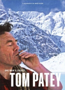 One Man's Legacy: Tom Patey - Mike Dixon (Hardback) 30-11-2022 