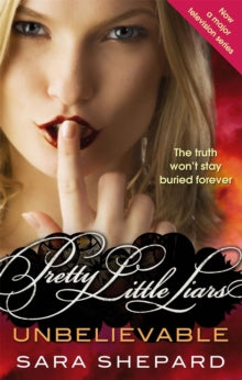 Pretty Little Liars  Unbelievable: Number 4 in series - Sara Shepard (Paperback) 25-11-2010 
