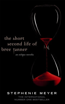 Twilight Saga  The Short Second Life Of Bree Tanner: An Eclipse Novella - Stephenie Meyer (Paperback) 18-08-2011 