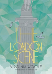 The London Scene - Hermione Lee; Virginia Woolf (Hardback) 07-11-2013 