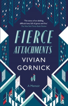 Fierce Attachments - Vivian Gornick (Paperback) 03-09-2015 