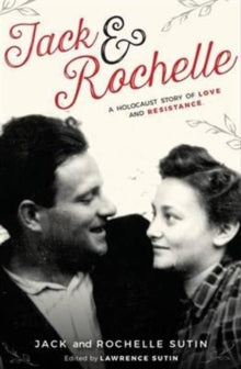 Jack & Rochelle: A Holocaust Story Of Love And Resistance - Lawrence Sutin (Paperback) 21-04-2016 