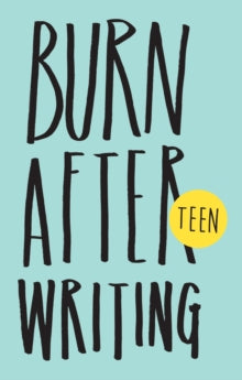 Burn After Writing Teen - Rhiannon Shove (Paperback) 23-04-2014 