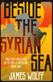 Beside the Syrian Sea - James Wolff (Paperback) 13-04-2018 