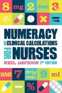 Numeracy and Clinical Calculations for Nurses, second edition - Neil Davison (Paperback) 15-06-2020 