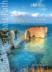 Top 10 Walks: South West Coast Path  The Jurassic Coast (Lyme Regis to Poole Harbour): Circular Walks along the South West Coast Path - Dennis Kelsall (Paperback) 31-05-2018 