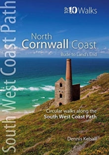 Top 10 Walks series: South West Coast Path  North Cornwall Coast: Bude to Land's End - Circular Walks along the South West Coast Path - Dennis Kelsall (Paperback) 28-10-2019 