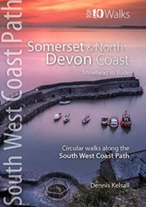 Top 10 Walks series: South West Coast Path  Somerset & North Devon Coast: Minehead to Bude - Circular walks along the South West Coast Path - Dennis Kelsall (Paperback) 17-12-2019 