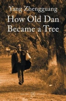 How Old Dan Became a Tree - Yang Zhengguang (Paperback) 04-01-2018 