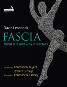 Fascia: What it is and Why it Matters - David Lesondak (Paperback) 15-09-2017 