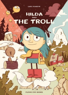 Hildafolk Comics  Hilda and the Troll - Luke Pearson (Paperback) 01-10-2015 Commended for 100 Best Books of the Last 100 Years 2021 (UK).