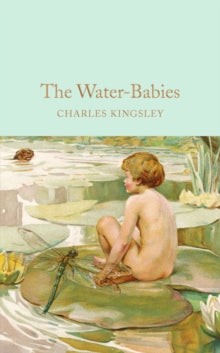 Macmillan Collector's Library  The Water-Babies: A Fairy Tale for a Land-Baby - Charles Kingsley; Christina Hardyment (Hardback) 14-07-2016 