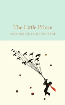 Macmillan Collector's Library  The Little Prince - Antoine de Saint-Exupery; Ros Schwarz; Chloe Schwarz (Hardback) 14-07-2016 