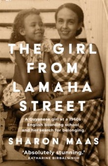 The Girl from Lamaha Street: A Guyanese girl at a 1950s English boarding school and her search for belonging - Sharon Maas (Paperback) 07-04-2022 