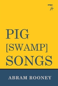 Pig [Swamp] Songs - Abram Rooney (Paperback) 20-03-2023 