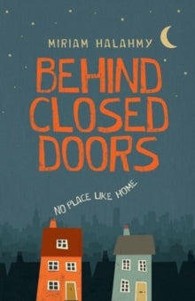 Behind Closed Doors - Miriam Halahmy (Paperback) 12-07-2018 