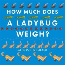 How Much Does a Ladybird Weigh? - Alison Limentani (Paperback) 07-07-2016 